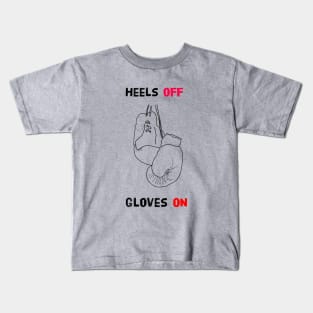 Heels Off Gloves On Kids T-Shirt